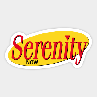 Serenity Now! Sticker